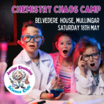Mullingar Westmeath - Science Camp for kids-Chemistry Chaos - Belvedere House (Saturday 18th May)