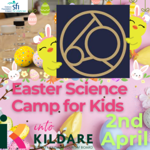 Naas Science Easter Camp for kids Kildare 2nd April 9am-2pm
